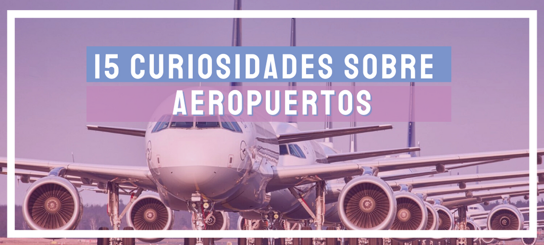 15 Curiosidades sobre aeropuertos que seguro que no conocías
