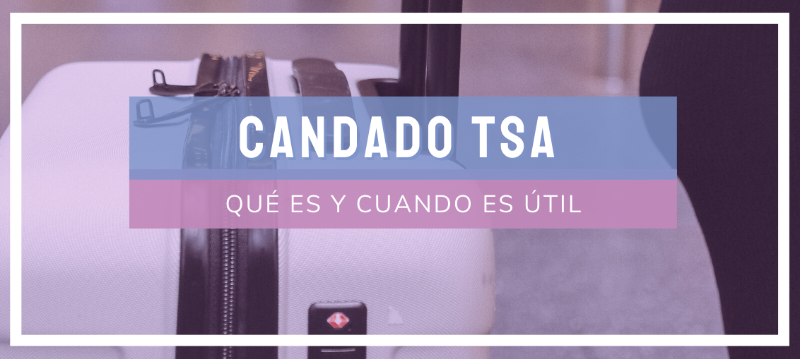 Candado TSA: Qué es y cuando es útil