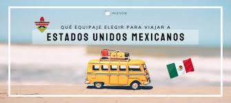 México: el mejor equipaje para tu viaje