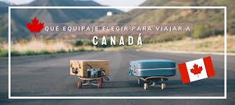 Canadá: el mejor equipaje para tu viaje