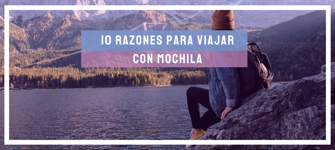 10 razones para viajar con mochila